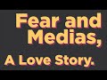 Fear and Medias, A Love Story