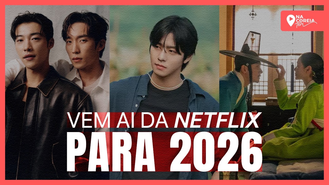 Doramas Netflix 2026: todos os lançamentos de k-dramas que vêm aí