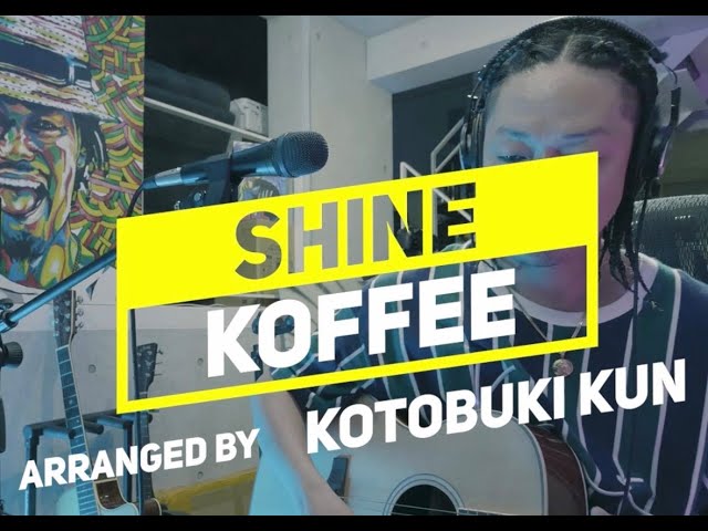 SHINE-KOFFEE」〜レゲエアレンジVer〜by寿君(KOTOBUKI KUN) - YouTube