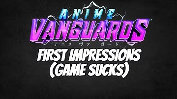 🔴ANIME VANGUARDS RELEASE FIRST IMPRESSIONS | GAME SUCKS