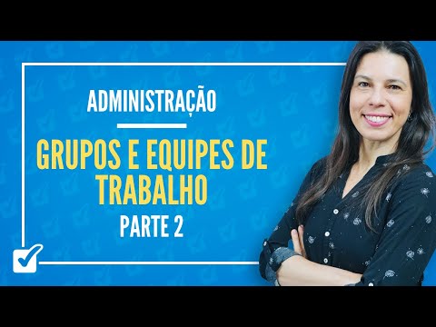 13.06. Aula de Grupos e equipes de trabalho (Administração) - Parte 2
