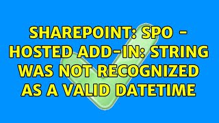 Sharepoint: SPO - Hosted Add-In: String was not recognized as a valid DateTime