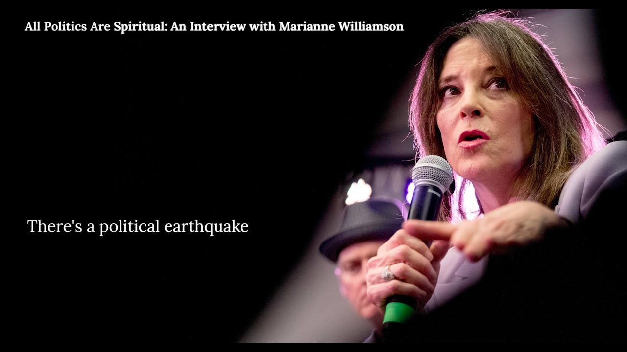 All Politics Are Spiritual: An Interview with Marianne Williamson - YouTube