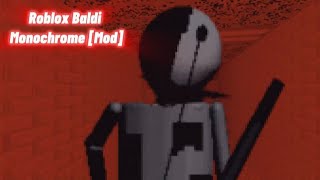 Roblox Baldi Monochrome [Mod]-If He Sees You It's Too Late