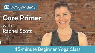 Yoga with Rachel Scott: Core Primer