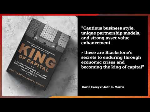 King of Capital: The Rise of Blackstone - A Deep Dive into Private Equity's Leading Firm