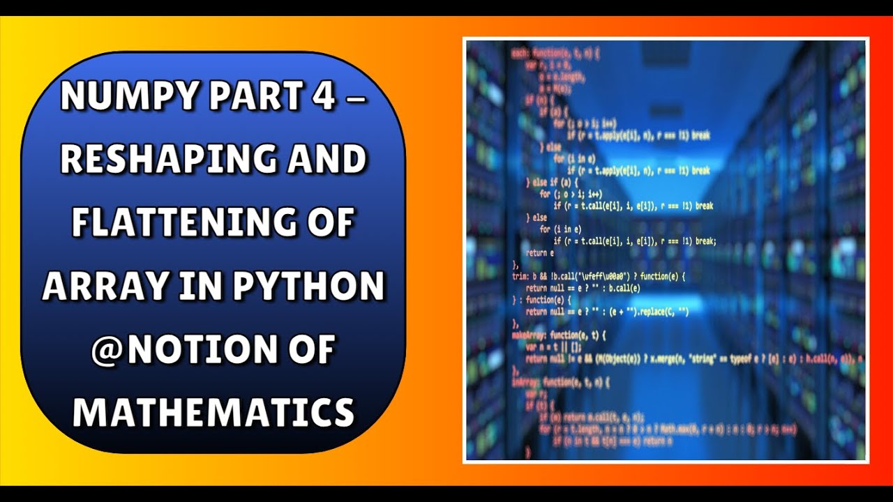 NumPy Part 4 - Reshaping and Flattening of Array in Python - YouTube