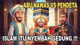 SAAT PENDETA BERKATA ISLAM ITU NYEMBAH GEDUNG‼️INI JAWABAN CERDAS ABU NAWAS | KISAH LUCU ABU NAWAS