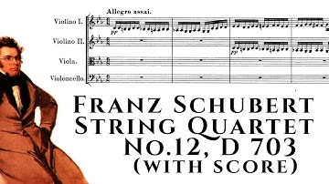 Franz Schubert - String Quartet No.12, D 703 (Quartettsatz) (with score)
