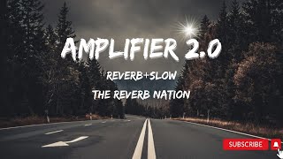 AMPLIFIER 2.0 [REVERB SLOW] By The Reverb Nation