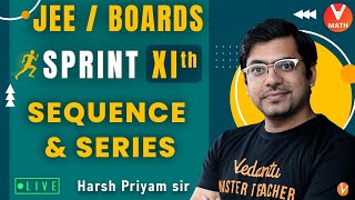 Sequence & Series | Class 11 | Sprint XI | JEE/Boards | Harsh Priyam Sir | Vedantu Math
