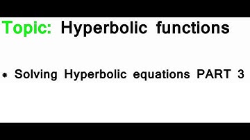 AS/A-Level Maths Hyperbolic functions - Solving Hyperbolic equations PART 3