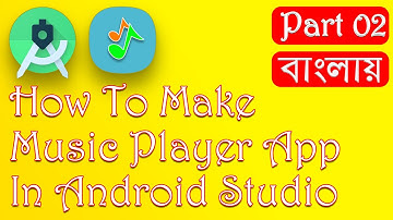 How To Make Music Player App In Android Studio || Bangla Tutorial Part 02