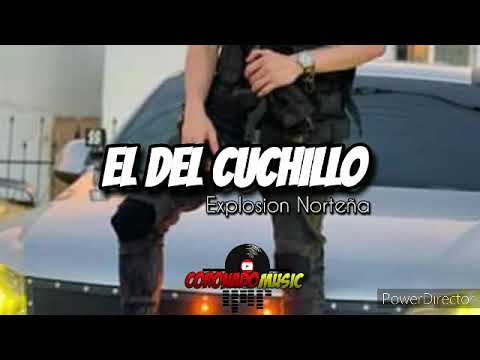 El Del Cuchillo - Explosión Norteña | Corridos 2021