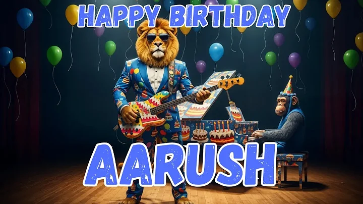 AARUSH Happy Birthday Song - Happy Birthday Aarush