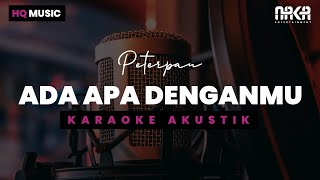 ADA APA DENGANMU - PETERPAN KARAOKE AKUSTIK