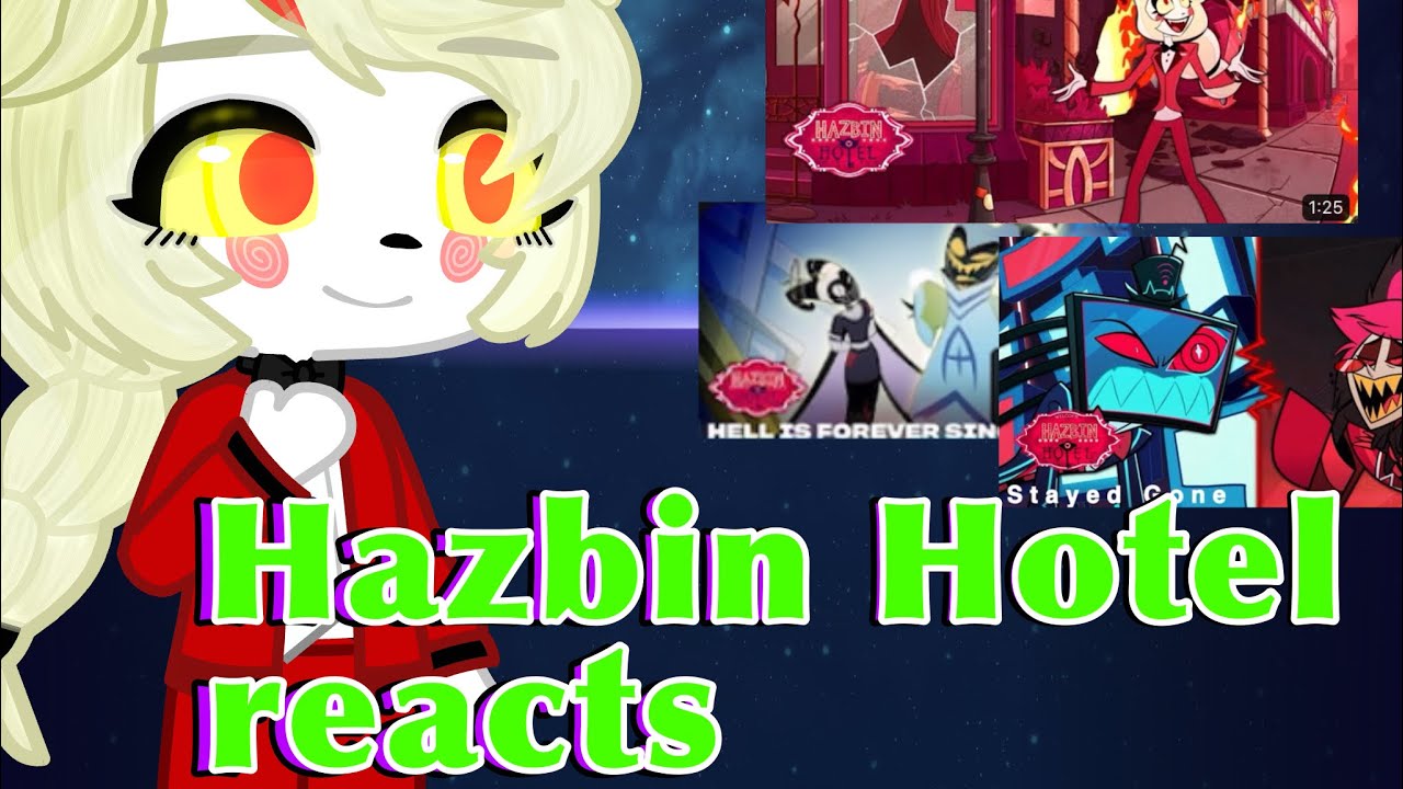 Hazbin hotel reacts to Happy Day in Hell, Hell is forever, Stayed Gone || Music Videos aren’t mine