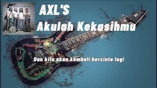 AXL's - Akulah Kekasihmu [Lirik]