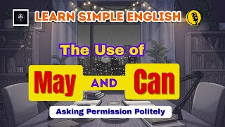 Learn Simple English Podcast | May vs Can: Stop Making These Common Mistakes!