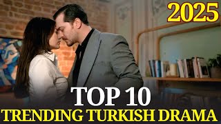Top 10 Best Trending Turkish Drama In 2025 With English Subles Must Watch Drama