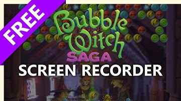 Making Bubble Witch Saga Videos - How to Screen Record