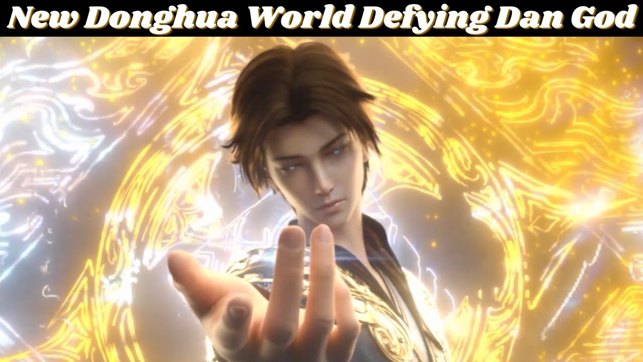 New Adult Donghua World Defying Dan God || Explained in Hindi || BTTH
