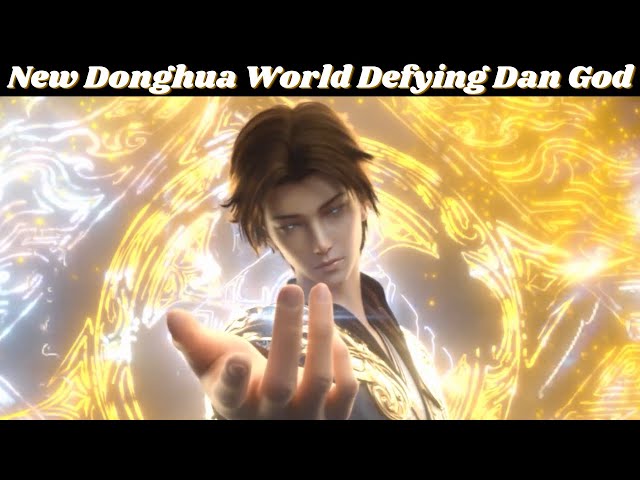 New Adult Donghua World Defying Dan God || Explained in Hindi || BTTH || ATG || TGR || Novel Base class=