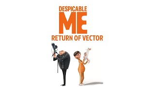 Despicable me return of Vector part 1 + extras