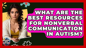 What Are The Best Resources For Nonverbal Communication In Autism? - Answers About Autism