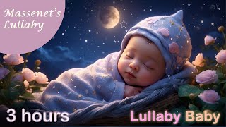 ✰ 3 HOURS ✰ MASSENET&#39;S LULLABY ♫ Classical Music for Babies ♫ Lullaby for Babies to go to Sleep ♫