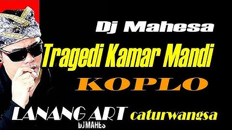 TRAGEDI KAMAR MANDI - DJ MAHESA || KOPLO