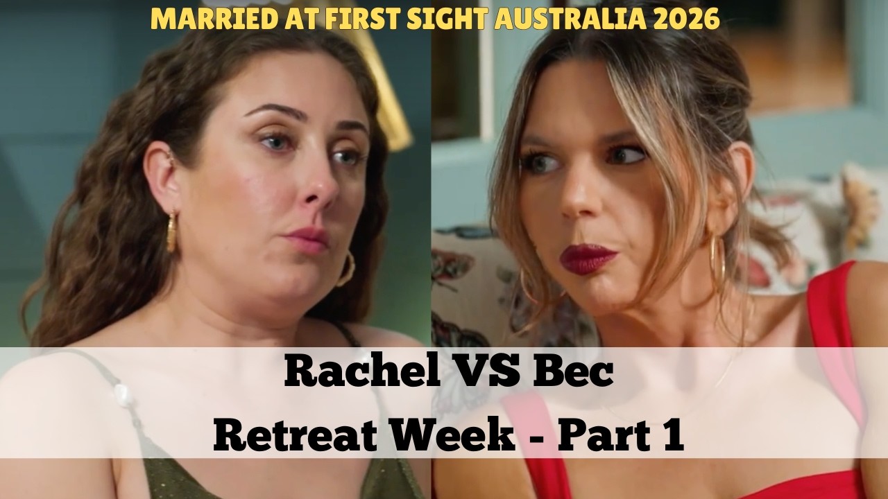 Rachel Vs Bec - Retreat week part 1 (Married at First Sight Australia 2026)