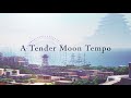 A Tender Moon Tempo