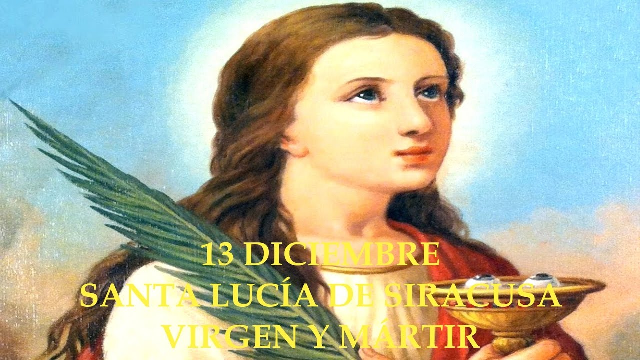 13 Diciembre: Santa Lucía de Siracusa. Virgen y Mártir - YouTube