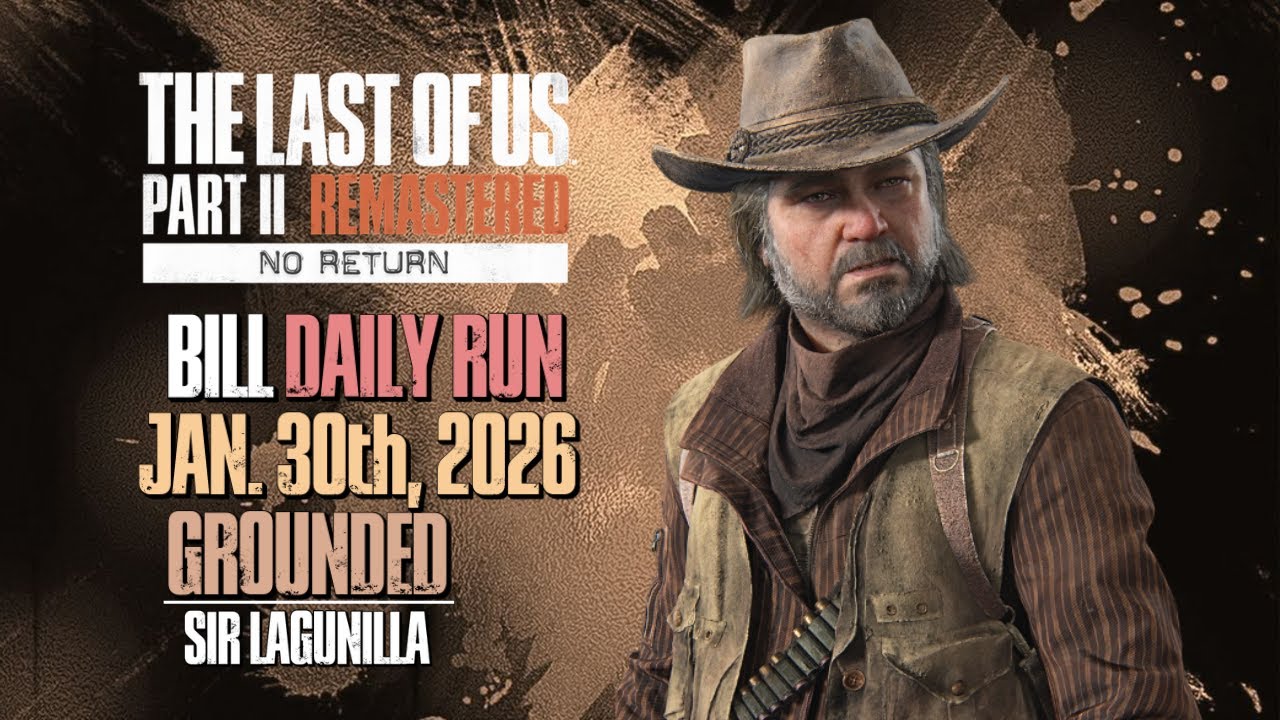 No Return | Daily Run on Grounded as Bill (1/30/26) [unranked] | The Last of Us Part II R. [PS5]