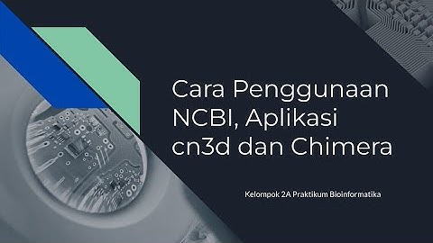 Cara Penggunaan NCBI, Aplikasi cn3d dan Chimera untuk Melihat Struktur 3D Protein