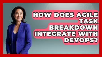 How Does Agile Task Breakdown Integrate With DevOps? - The Time Management Pro