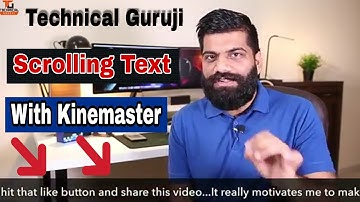 Add Scrolling Or Moving Text With Kinemaster Like Technical Guruji | Tutorial #2 (HINDI)