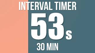 53-second Interval Timer | 30 Min Total