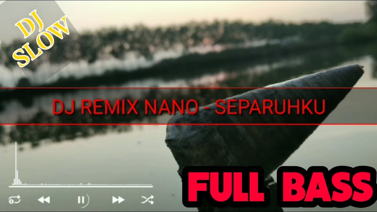 DJ SLOW NANO - SEPARUHKU ( FULL BASS ) ENAK BANGET BUAT SANTAI !