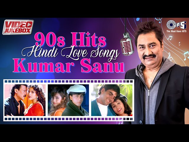90s Hits Hindi Love Songs | Kumar Sanu Melody Songs | 90's Evergreen Hindi Songs | Romanic Hits class=