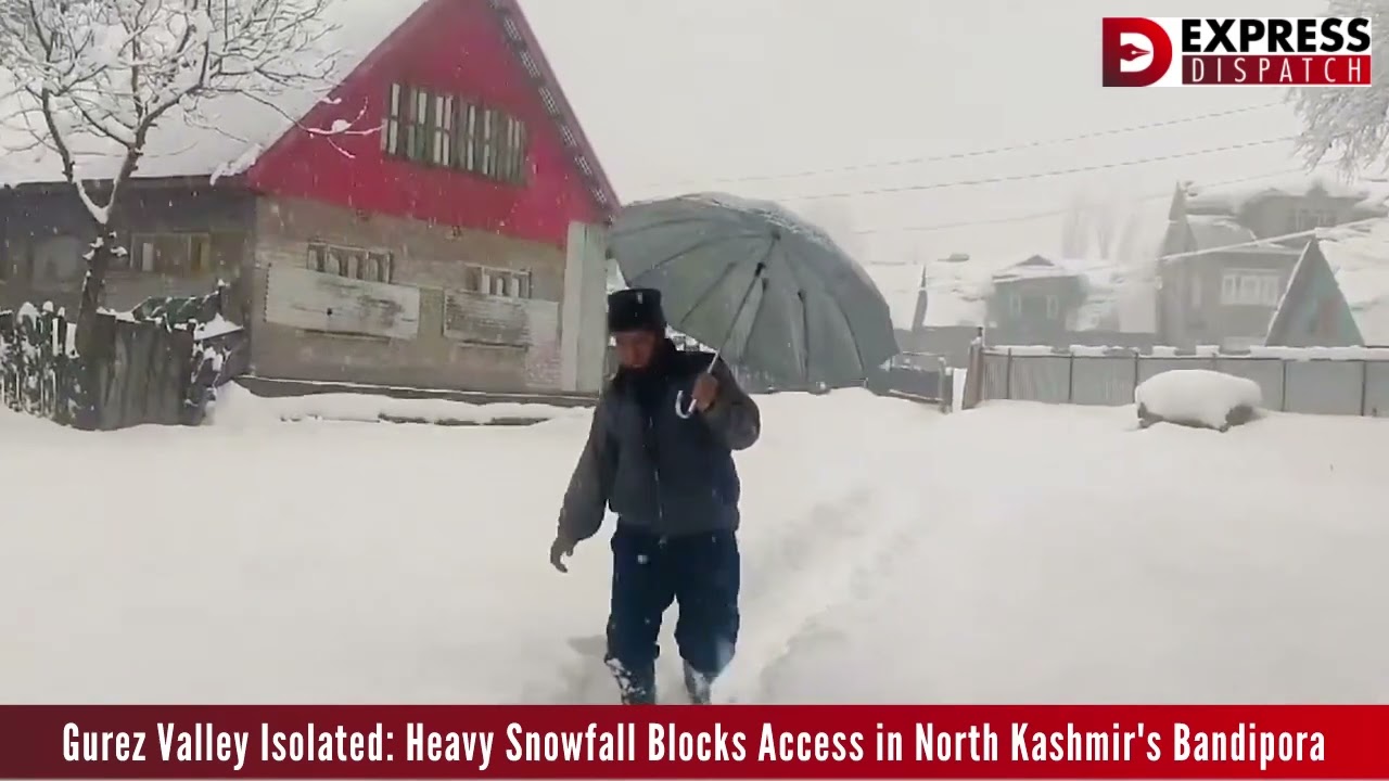 Gurez Valley Isolated: Heavy Snowfall Blocks Access in North Kashmir's Bandipora