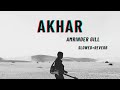 Akhar  slowedreverb  amrinder gill  punjabi