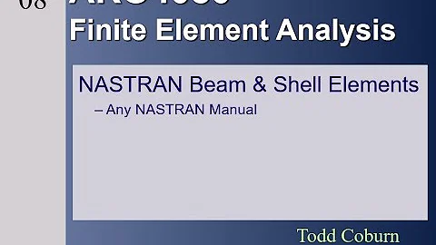 Finite Element Analysis: L-08 NASTRAN Beam & Shell Elements