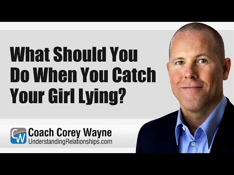 What Should You Do When You Catch Your Girl Lying?