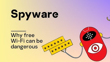 Spyware and why free Wi-Fi can be dangerous