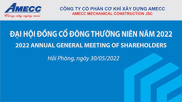 ĐẠI HỘI ĐỒNG CỔ ĐÔNG THƯỜNG NIÊN NĂM 2022