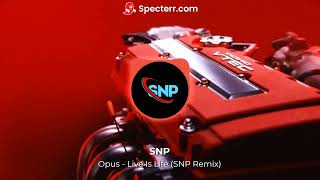Opus - Live Is Life (SNP Remix)