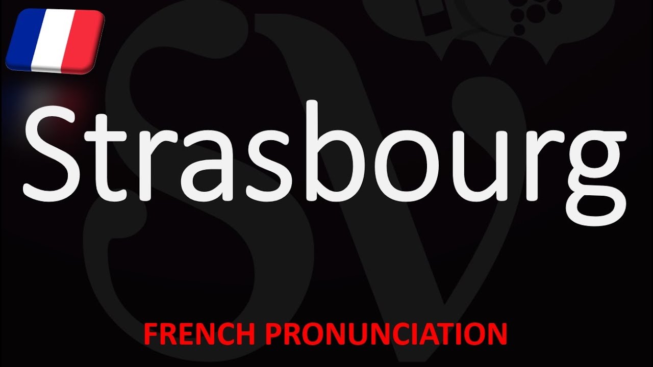 How To Pronounce Strasbourg