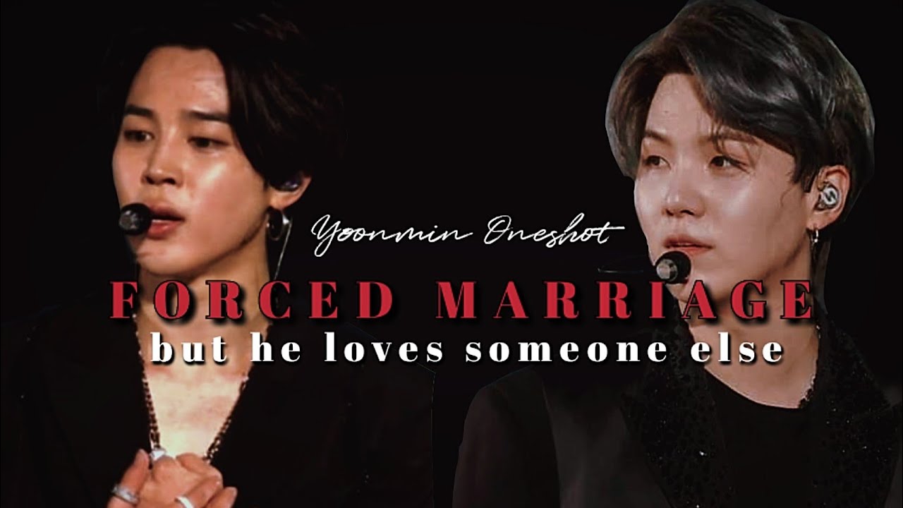 Forced Marriage : but he loves someone else 💫 Yoonmin Oneshot ||